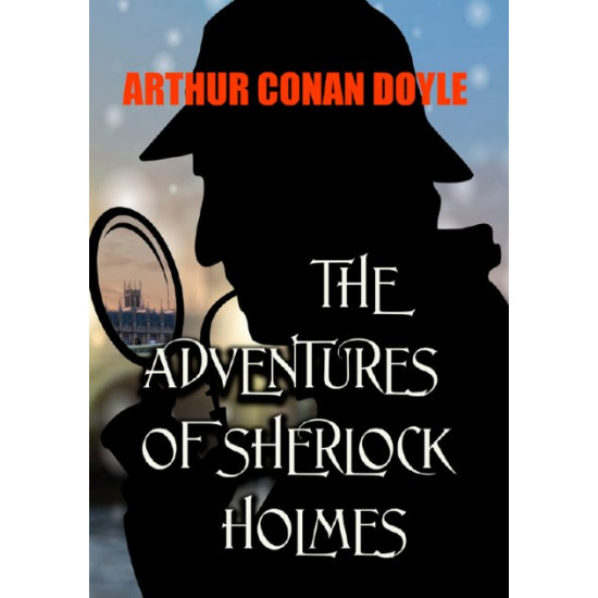 The Adventures of Sherlock Holmes - Arthur Conan Doyle (978-088-0001-55-7) The Adventures of Sherlock Holmes - Arthur Conan Doyle (978-088-0001-55-7)