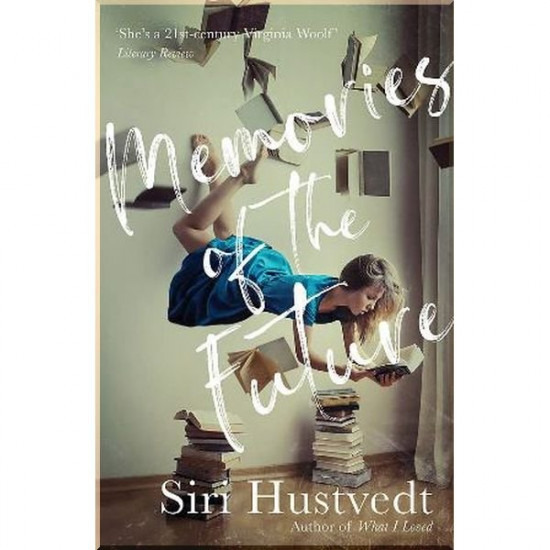 Memories of the Future. Siri Hustvedt. ISBN:9781473694460 Memories of the Future. Siri Hustvedt. ISBN:9781473694460