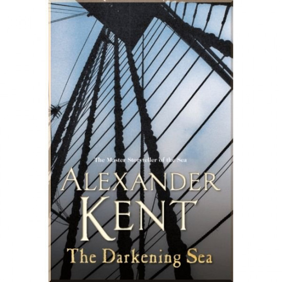 The Darkening Sea (Book 22). Alexander Kent. ISBN:9780099591665 The Darkening Sea (Book 22). Alexander Kent. ISBN:9780099591665