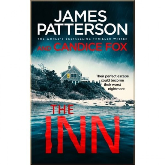 The Inn. James Patterson, Candice Fox. ISBN:9781787462441 The Inn. James Patterson, Candice Fox. ISBN:9781787462441