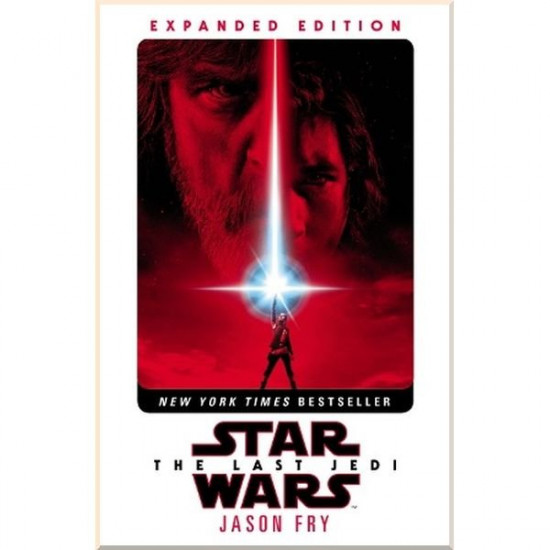 Star Wars: The Last Jedi (Expanded Edition). Jason Fry. ISBN:9781787460249 Star Wars: The Last Jedi (Expanded Edition). Jason Fry. ISBN:9781787460249