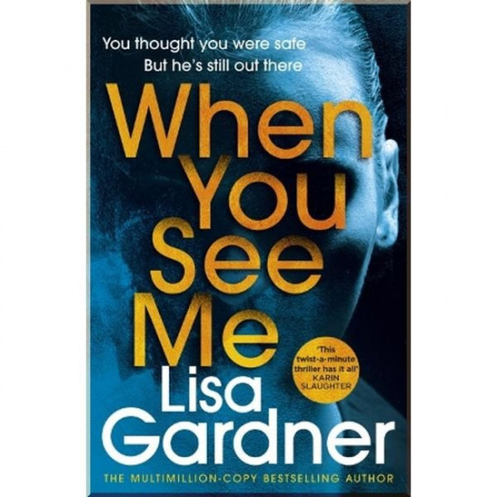 When You See Me. Lisa Gardner. ISBN:9781787464353 When You See Me. Lisa Gardner. ISBN:9781787464353