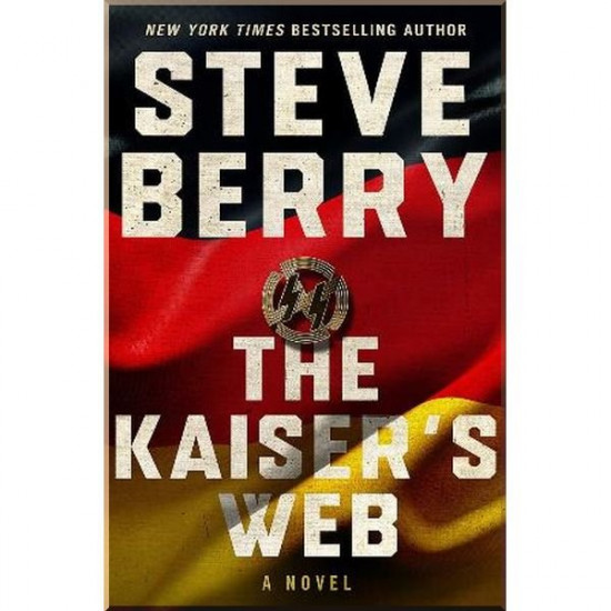 The Kaiser's Web. Steve Berry. ISBN:9781529363944 The Kaiser's Web. Steve Berry. ISBN:9781529363944