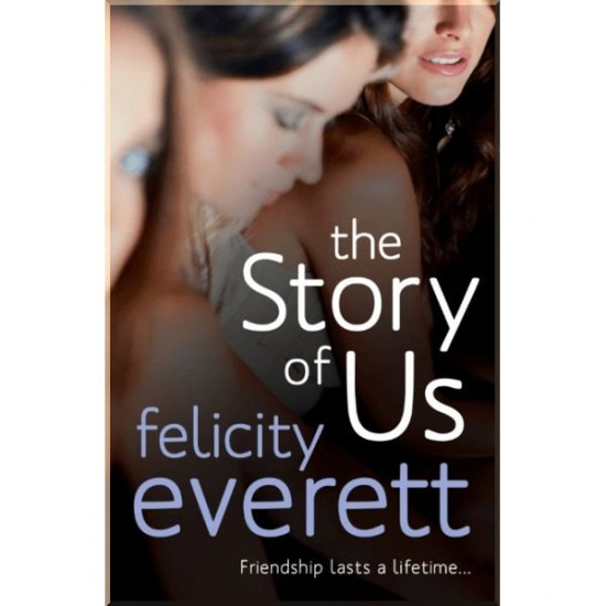 The Story of Us. Felicity Everett. ISBN:9780099553694 The Story of Us. Felicity Everett. ISBN:9780099553694