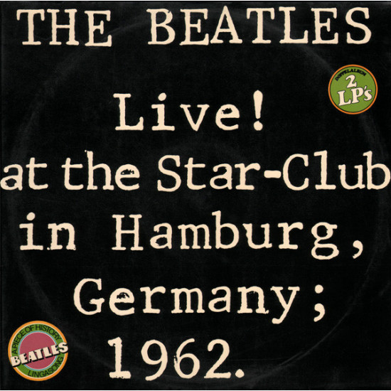 The Beatles – Live! At The Star-Club In Hamburg, Germany; 1962 The Beatles – Live! At The Star-Club In Hamburg, Germany; 1962